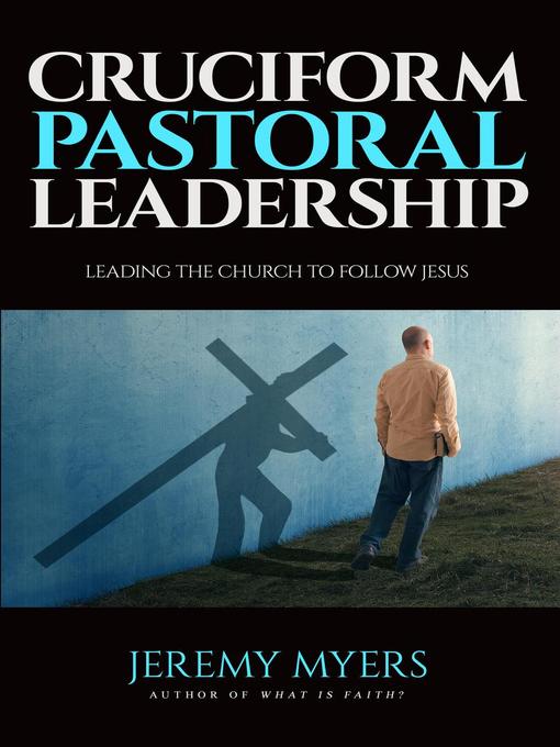 Title details for Cruciform Pastoral Leadership by Jeremy Myers - Available